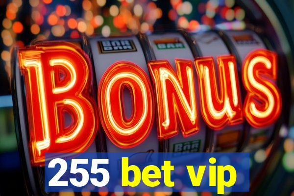 255 bet vip